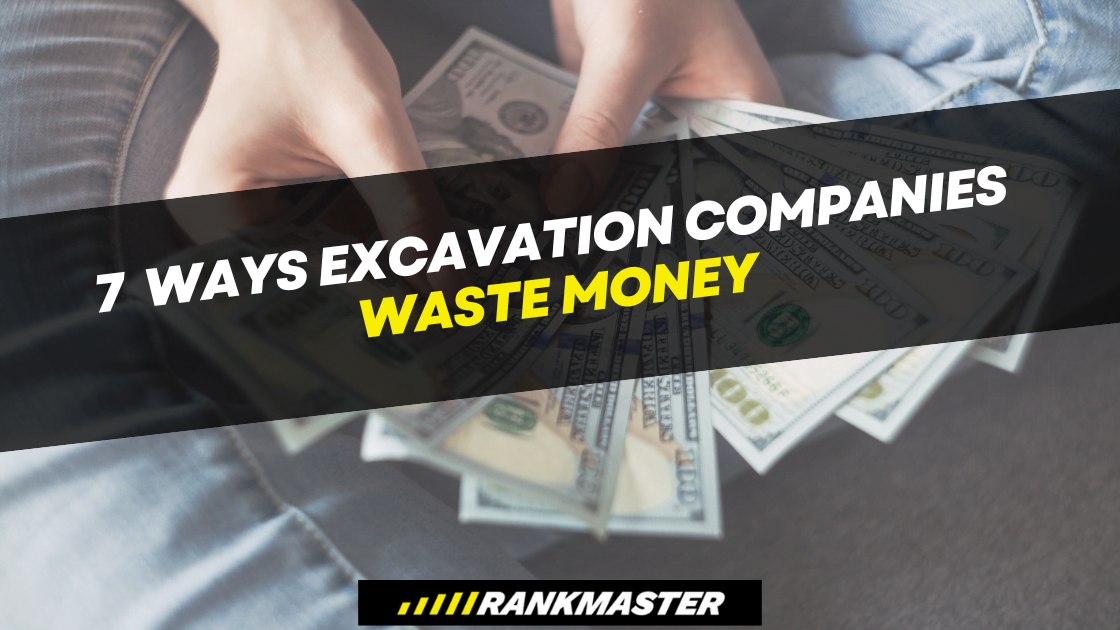 7 Ways Excavation Companies Waste Money